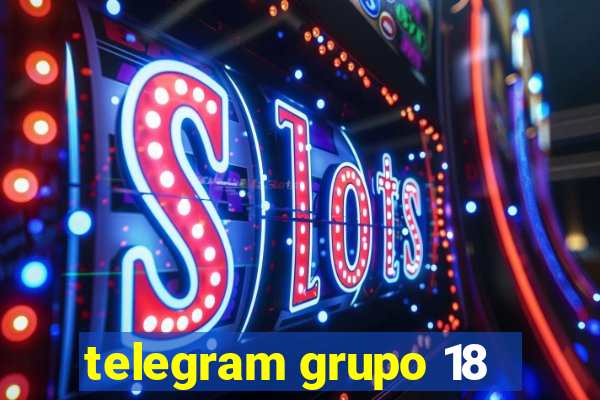 telegram grupo 18